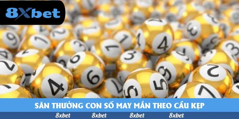 Săn thưởng con số may mắn theo cầu kẹp