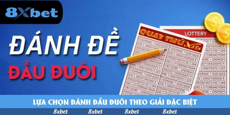 Lựa chọn đánh đầu đuôi theo giải đặc biệt