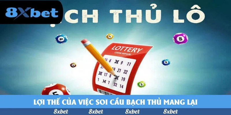 Lợi thế của việc soi cầu bạch thủ mang lại